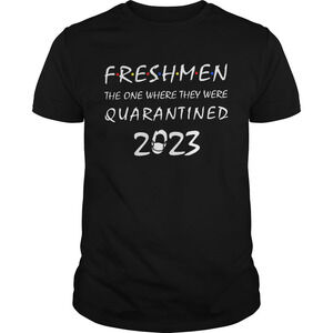 Freshmen The One Where They Were Quarantined 2023 Shirt